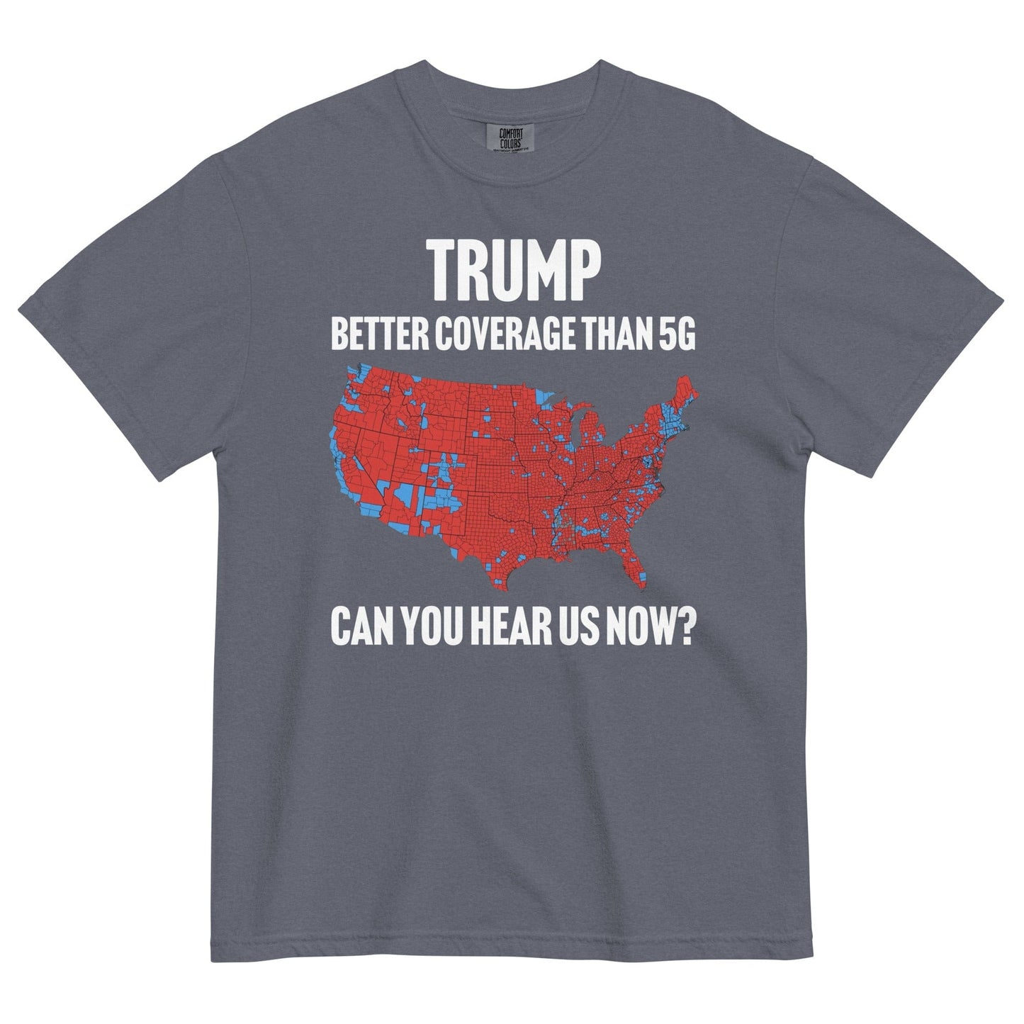 Trump Better Coverage Than 5G Can You Hear us Now ? t-shirt