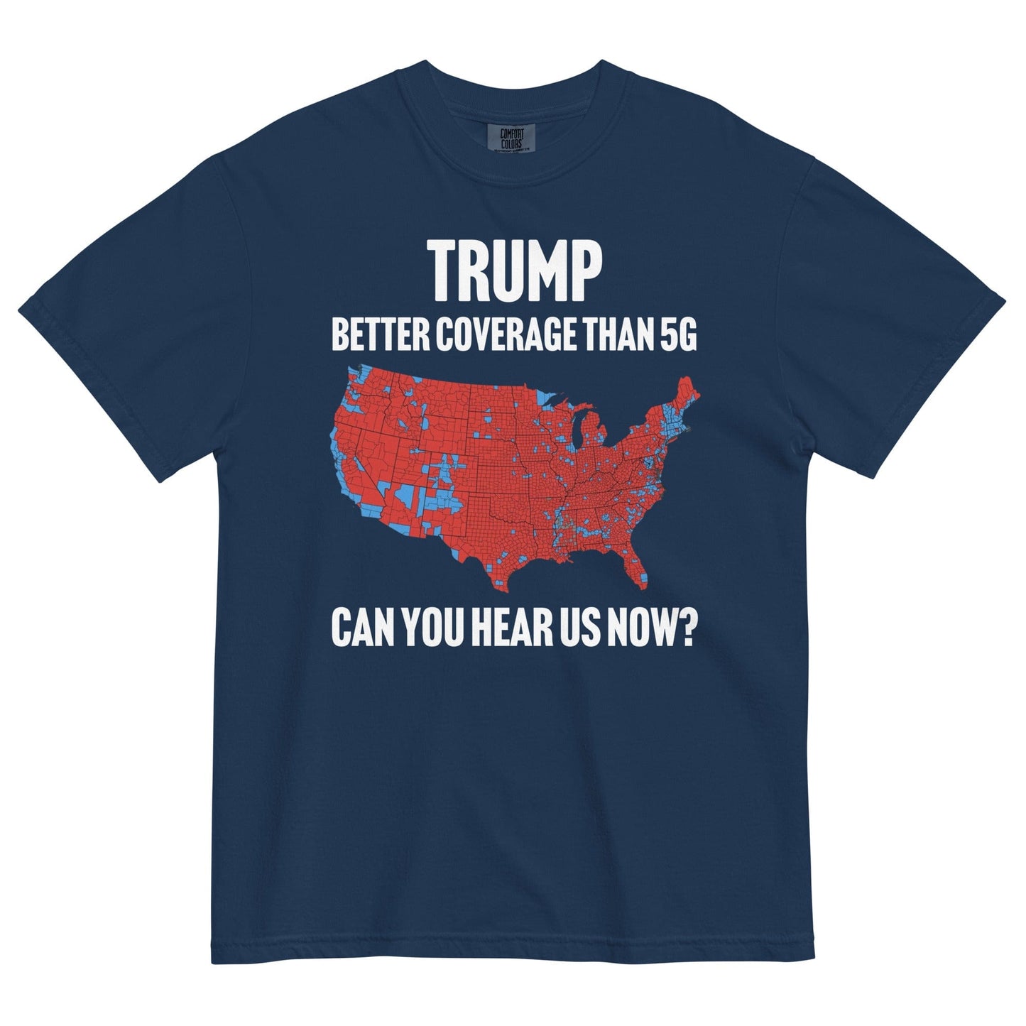 Trump Better Coverage Than 5G Can You Hear us Now ? t-shirt